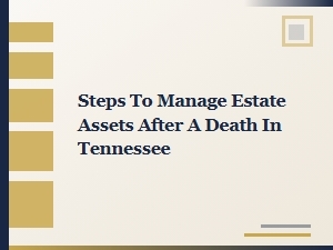 Steps to Manage Estate Assets After Death in Tennessee