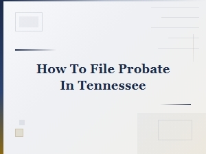 How to File Probate in Tennessee
