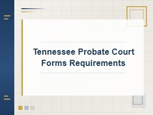 Tennessee Probate Court Forms Requirements