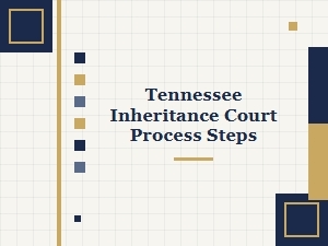 Tennessee Inheritance Court Process Steps