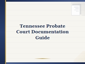 Tennessee Probate Court Documentation Guide