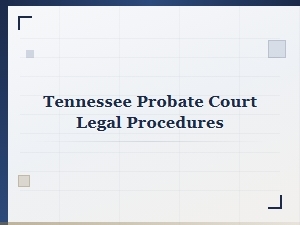 Tennessee Probate Court Legal Procedures Guide