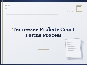 Tennessee Probate Court Forms Process for Estates